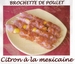Brochette de poulet citron à la mexicaine x3